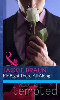 Mr Right There All Along, Jackie Braun audiobook. ISDN42453211