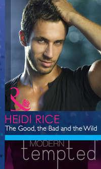 The Good, the Bad and the Wild - Heidi Rice
