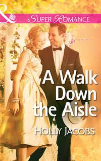 A Walk Down the Aisle, Holly  Jacobs аудиокнига. ISDN42453363