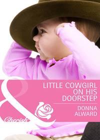 Little Cowgirl on His Doorstep - DONNA ALWARD