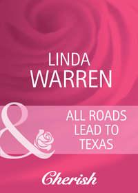 All Roads Lead to Texas, Linda  Warren аудиокнига. ISDN42453475