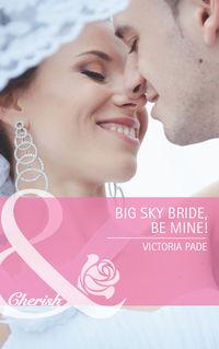 Big Sky Bride, Be Mine!, Victoria  Pade аудиокнига. ISDN42453555