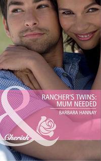 Rancher′s Twins: Mum Needed - Barbara Hannay