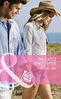 The Cattle King′s Bride, Margaret Way аудиокнига. ISDN42453683