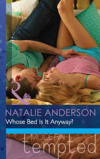 Whose Bed Is It Anyway?, Natalie Anderson аудиокнига. ISDN42453699