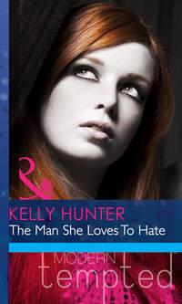 The Man She Loves To Hate, Kelly Hunter аудиокнига. ISDN42453811