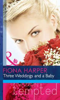 Three Weddings and a Baby, Fiona  Harper аудиокнига. ISDN42453819