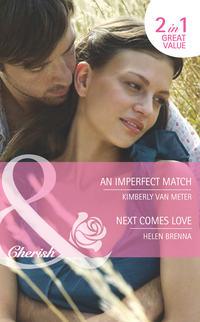 An Imperfect Match / Next Comes Love: An Imperfect Match / Next Comes Love, Helen  Brenna аудиокнига. ISDN42453939