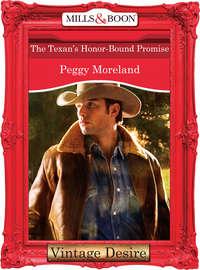 The Texan′s Honor-Bound Promise - Peggy Moreland