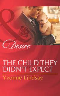 The Child They Didn′t Expect, Yvonne Lindsay audiobook. ISDN42454091