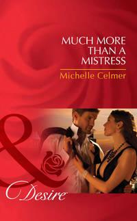 Much More Than a Mistress, Michelle  Celmer audiobook. ISDN42454107