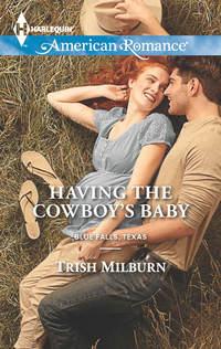 Having the Cowboy′s Baby - Trish Milburn