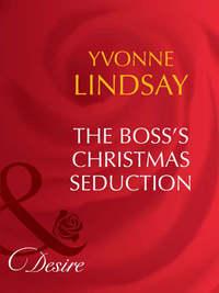 The Boss′s Christmas Seduction, Yvonne Lindsay аудиокнига. ISDN42454315