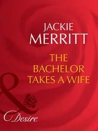 The Bachelor Takes A Wife - Jackie Merritt