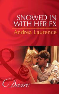 Snowed in with Her Ex - Andrea Laurence