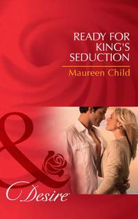 Ready for King′s Seduction, Maureen Child audiobook. ISDN42454499