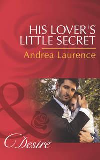 His Lovers Little Secret, Andrea Laurence Hörbuch. ISDN42454547