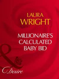 Millionaires Calculated Baby Bid, Laura  Wright аудиокнига. ISDN42454563