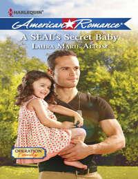A SEAL′s Secret Baby - Laura Altom