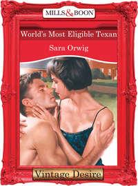 World′s Most Eligible Texan - Sara Orwig