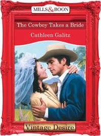 The Cowboy Takes A Bride - Cathleen Galitz