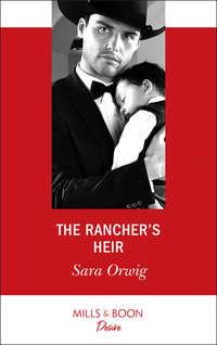 The Rancher′s Heir - Sara Orwig