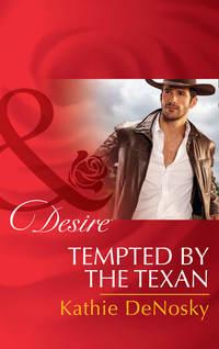 Tempted By The Texan, Kathie DeNosky аудиокнига. ISDN42454691