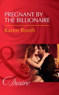 Pregnant By The Billionaire, Karen  Booth аудиокнига. ISDN42454707