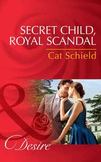 Secret Child, Royal Scandal, Cat  Schield audiobook. ISDN42454731