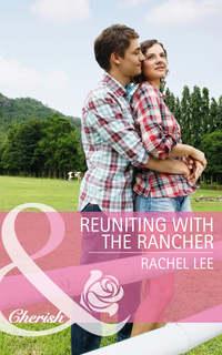 Reuniting with the Rancher, Rachel  Lee аудиокнига. ISDN42454963