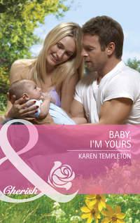 Baby, I′m Yours - Karen Templeton