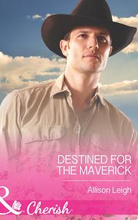 Destined for the Maverick, Allison  Leigh аудиокнига. ISDN42455123