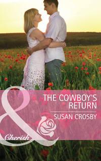 The Cowboy′s Return - Susan Crosby