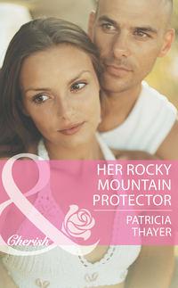 Her Rocky Mountain Protector, Patricia  Thayer аудиокнига. ISDN42455179