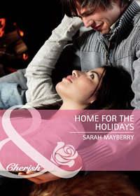 Home for the Holidays, Sarah  Mayberry аудиокнига. ISDN42455187