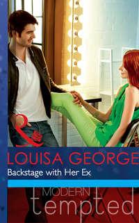 Backstage with Her Ex - Louisa George