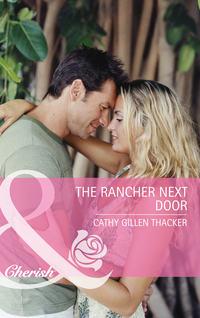 The Rancher Next Door - Cathy Thacker