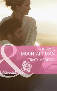 Haley′s Mountain Man - Tracy Madison
