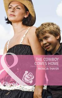 The Cowboy Comes Home, Patricia  Thayer аудиокнига. ISDN42455275