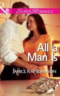 All a Man Is - Janice Johnson