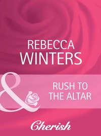 Rush to the Altar, Rebecca Winters audiobook. ISDN42455355