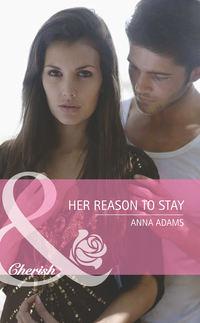 Her Reason To Stay - Anna Adams