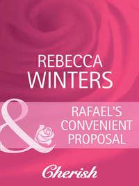 Rafael′s Convenient Proposal - Rebecca Winters