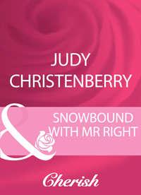 Snowbound With Mr Right - Judy Christenberry