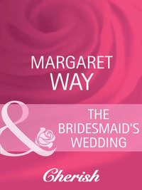 The Bridesmaid′s Wedding, Margaret Way audiobook. ISDN42456187