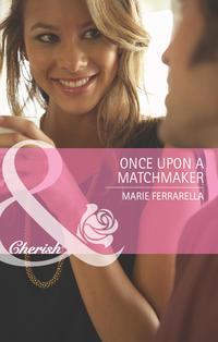 Once Upon a Matchmaker - Marie Ferrarella