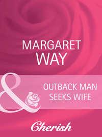 Outback Man Seeks Wife, Margaret Way audiobook. ISDN42456275