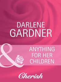 Anything for Her Children, Darlene  Gardner аудиокнига. ISDN42456387