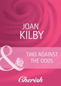 Two Against the Odds, Joan  Kilby audiobook. ISDN42456435