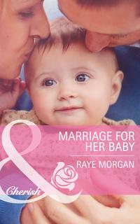 Marriage for Her Baby, Raye  Morgan аудиокнига. ISDN42456675